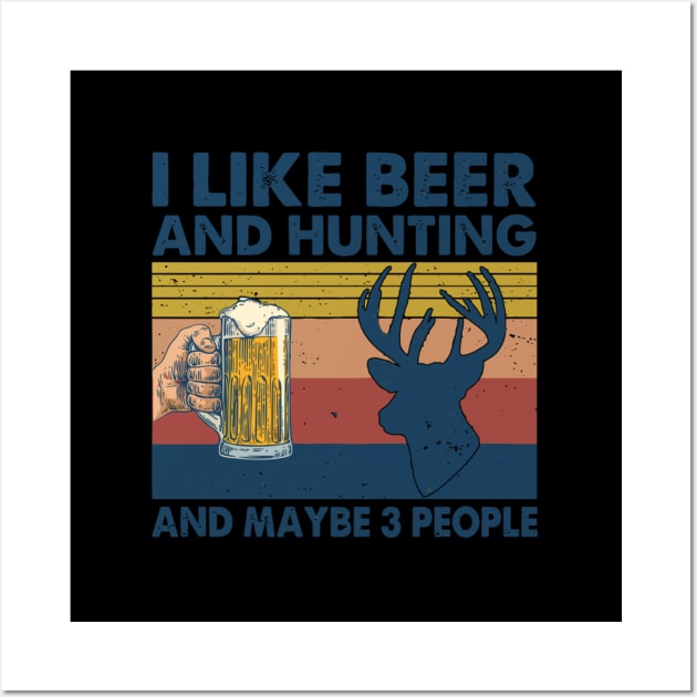 I Like Hunting Beer And Maybe 3 People Wall Art by AlfieDreamy 